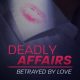 Deadly Affairs: Betrayed by Love (Saturday December 3