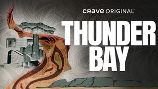 Gripping Four-Part Crave Original Investigative Docuseries, THUNDER BAY, Premieres February 17