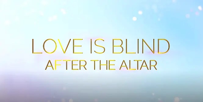 Love Is Blind: After the Altar