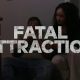 Fatal Attraction: Last Words