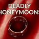 Deadly Honeymoons