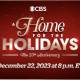 CBS's 25th Annual A Home For the Holidays Premieres Friday Dec. 22